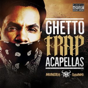 Monster Sounds releases Ghetto Trap Acapellas sample pack