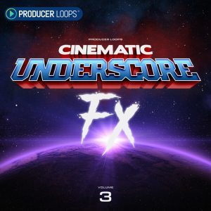 Producer Loops releases Cinematic Underscore FX Vol 3, Afro Pop & Melodic Tech House