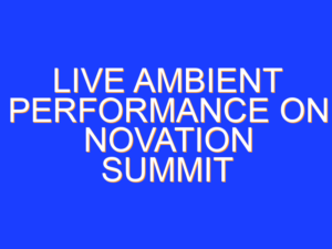 Live Ambient Performance On Novation Summit