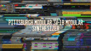 Pittsburgh Modular SV-1b Modular Synthesizer ‘The East Coast Analog Monster To Beat’