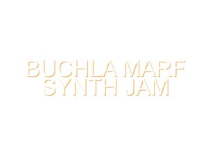 Buchla MARF Synth Jam