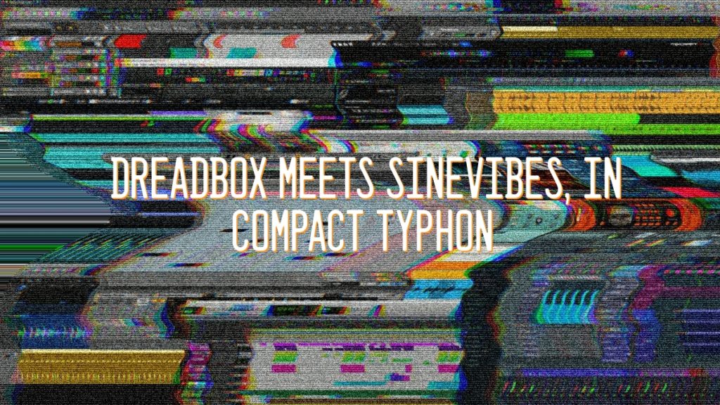 Dreadbox meets Sinevibes, in compact Typhon analog synth + sequencing + fx