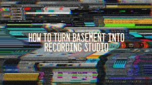 How to Turn Basement into Recording Studio